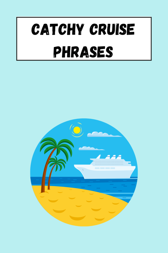Catchy Cruise Phrases pin